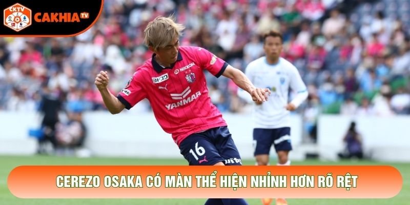 Cerezo Osaka có màn thể hiện nhỉnh hơn rõ rệt Cerezo Osaka có màn thể hiện nhỉnh hơn rõ rệt