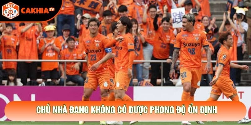 Chủ nhà đang không có được phong độ ổn định Chủ nhà đang không có được phong độ ổn định