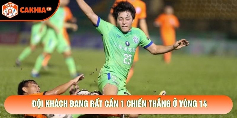 Đội khách đang rất cần 1 chiến thắng ở vòng 14