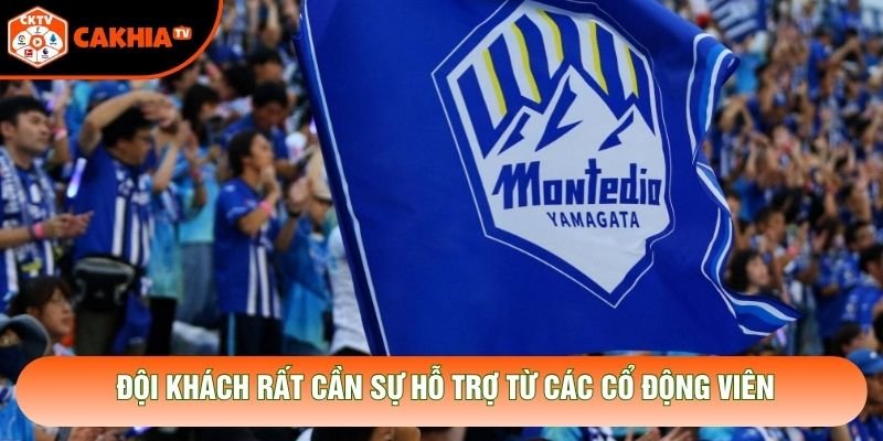 Đội khách rất cần sự hỗ trợ từ các cổ động viên