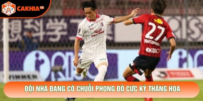 Đội nhà đang có chuỗi phong độ cực kỳ thăng hoa