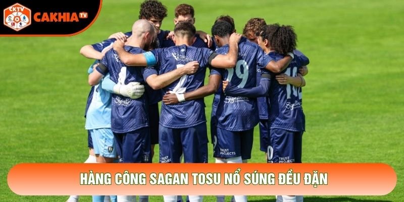 Hàng công Sagan Tosu nổ súng đều đặn Hàng công Sagan Tosu nổ súng đều đặn