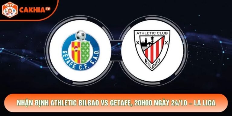 Nhận Định Athletic Bilbao Vs Getafe, 20h00 Ngày 24/10 – La Liga