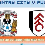 Nhận Định Coventry City Vs Fulham, 21h00 Ngày 24/10 – Ngoại Hạng Anh