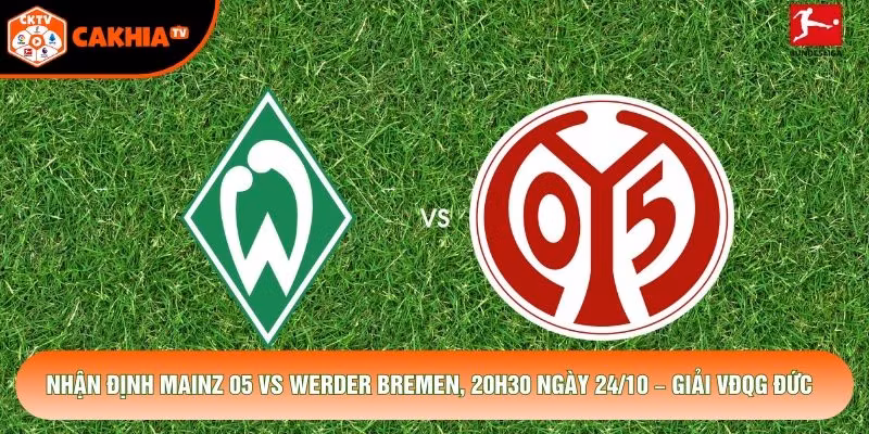 Nhận Định Mainz 05 Vs Werder Bremen, 20h30 Ngày 24/10 – Giải VĐQG Đức