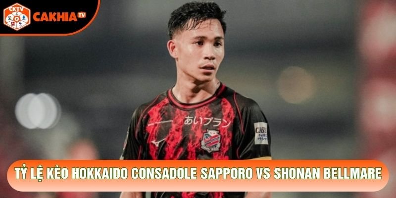 Tỷ lệ kèo Hokkaido Consadole Sapporo vs Shonan Bellmare